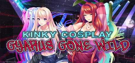 辣妹COS疯狂/Kinky Cosplay: Gyarus Gone Wild（Build.10318382-1.2.4+全DLC）