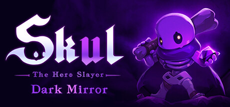 小骨：英雄杀手/Skul: The Hero Slayer（v1.7.4）